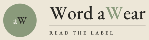 Word a Wear logo featuring the tagline &ldquo;Read the Label&rdquo; in elegant typography.